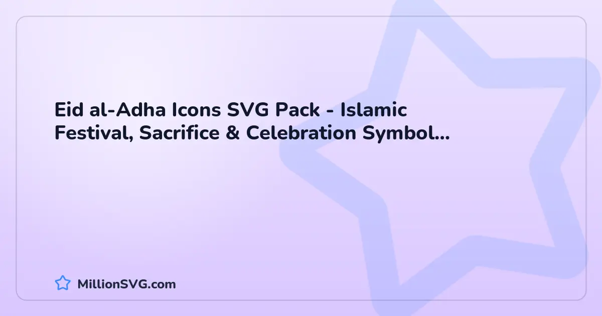 Eid al-Adha Icons SVG Pack - Islamic Festival, Sacrifice & Celebration Symbol Collection