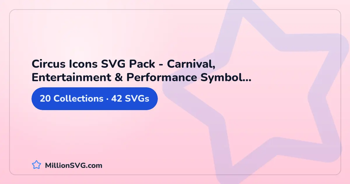 Circus Icons SVG Pack - Carnival, Entertainment & Performance Symbol Collection