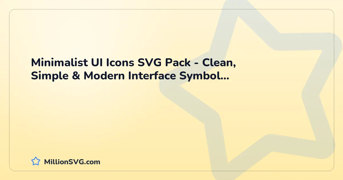 Minimalist UI Icons SVG Pack - Clean, Simple & Modern Interface Symbol Collection