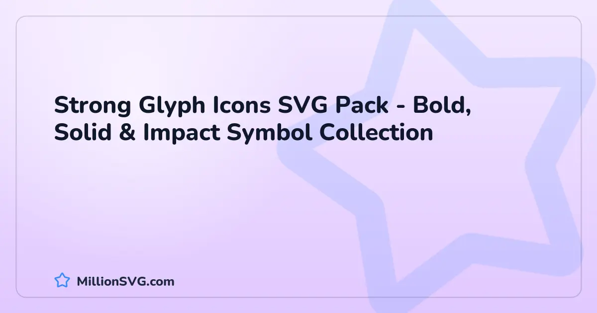Strong Glyph Icons SVG Pack - Bold, Solid & Impact Symbol Collection SVG bundle cover